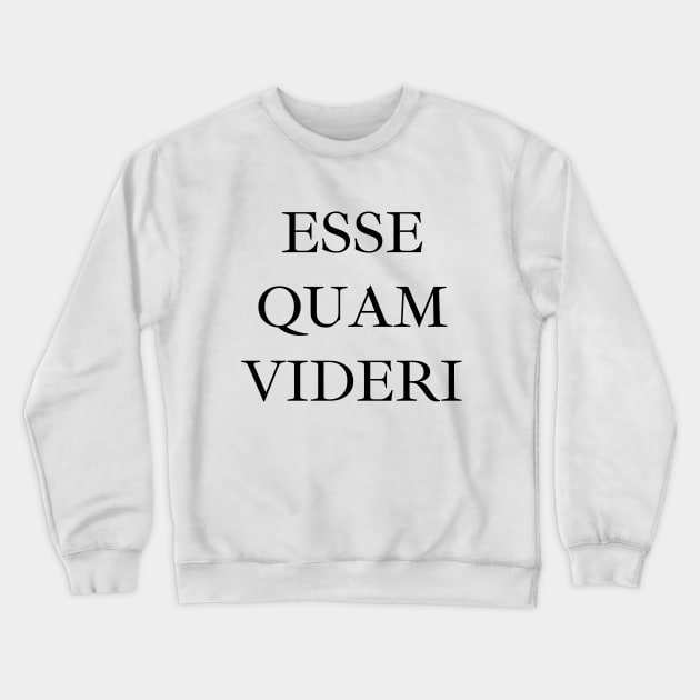 Esse quam videri Crewneck Sweatshirt by Word and Saying